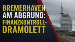 BREMERHAVEN AM ABGRUND: FINANZKONTROLL-DRAMOLETT